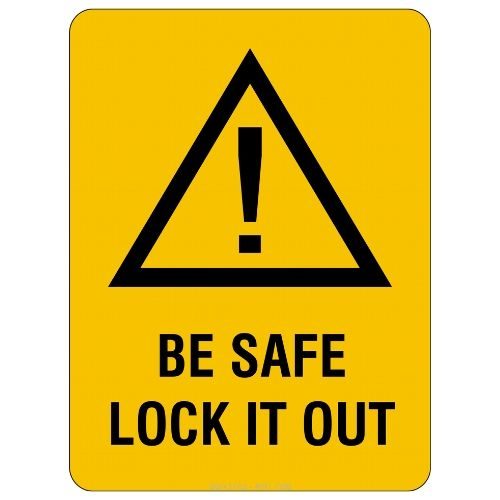 Warning - Be Safe Lock It Out Sign